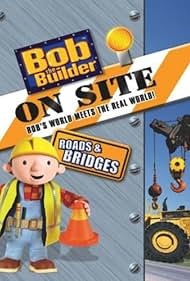 Watch Free Bob the Builder on Site Roads and Bridges (2008)