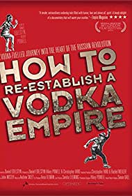 Watch Free How to Re Establish a Vodka Empire (2012)
