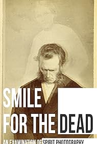 Watch Free Smile for the Dead An Examination of Spirit Photography (2025)