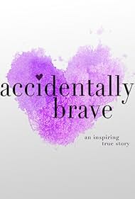 Watch Free Accidentally Brave (2023)