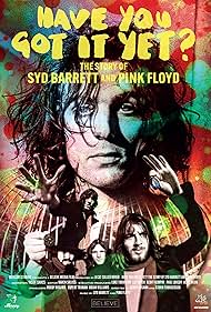 Watch Free Have You Got It Yet The Story of Syd Barrett and Pink Floyd (2023)